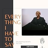 Everything I Have To Say podcast