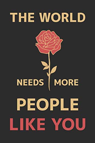 The World Needs More People Like You: Coworker Notebook / Lined Journal, Appreciation Gift For Employees, Blank 110 pages, Matte Cover.