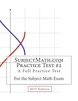 SubjectMath.com Practice Test #2, 2017 Edition: A Full Practice Test For the Subject Math Exam 1548532746 Book Cover