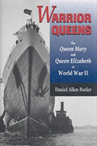 Warrior Queens: The Queen Mary and the Queen Elizabeth in World War II