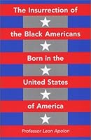 The Insurrection of the Black Americans Born in the United States of America 1571973397 Book Cover
