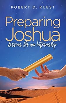 Paperback Preparing Joshua: Lessons for an Internship Book