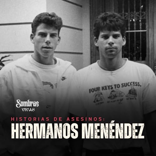 Los Hermanos Men&eacute;ndez: &iquest;v&iacute;ctimas o asesinos despiadados? copertina