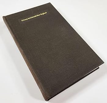 Hardcover Privacy in Colonial New England 1630-1776 Book