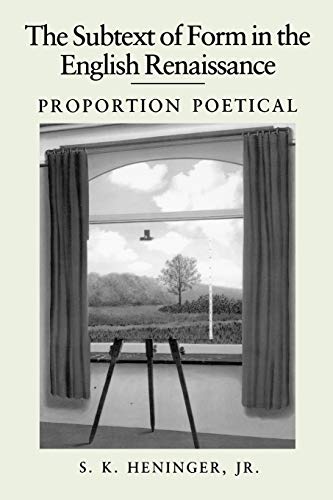 The Subtext of Form in the English Renaissance: Proportion Poetical (Volume 0)