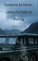 Cumbria In Verse - Lakes To Fells In Poetry (The Cartographer's Verse) 1919473505 Book Cover