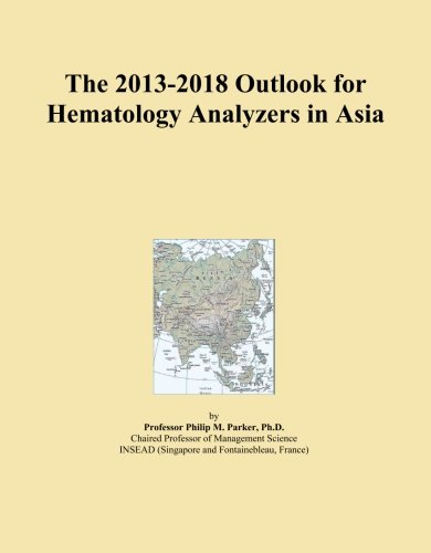 The 2013-2018 Outlook for Hematology Analyzers in Asia