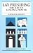 Lay Presiding: The Art of Leading Prayer (American Essays in Liturgy)