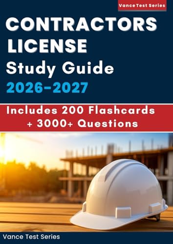 CONTRACTORS LICENSE STUDY GUIDE: Comprehensive Handbook with 3000+ Questions Across All Topics,a well Structured 30/60/90 Days Study Plan & Powerful Strategies for a Top Score (32 Full-Length Tests)