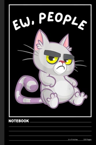 Ew, People - Funny Sarcastic Cat Owner Kitten Lover Notebook: Ruled Paper Composition Journal: | Cute Cat Blank Lined Workbook for Teens, Kids, ... College and Writing Notes (6" x 9", 120p)