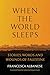 When the World Sleeps: Stories, Words, and Wounds of Palestine