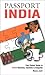 Passport India: Your Pocket Guide to Indian Business, Customs & Etiquette (Passport to the World)