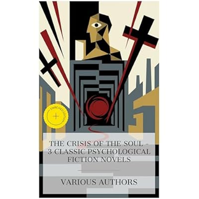 The Crisis of the Soul – 3 Classic Psychological Fiction Novels