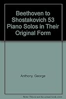 Beethoven to Shostakovich 53 Piano Solos in Their Original Form B000MZC4FW Book Cover