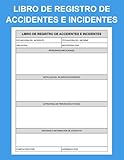 Libro de Registro de Accidentes e Incidentes: Formularios De Informes De Incidentes Para Su Empresa E Industria Cuaderno De Informes De Seguridad Y Salud