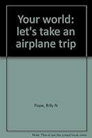 Your world: let's take an airplane trip 087833002X Book Cover