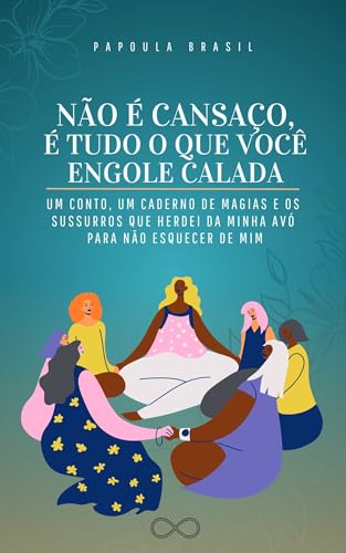 Não é cansaço, é tudo que você engole calada: um conto, um caderno de magias e os sussurros que herdei da minha avó para não esquecer de mim