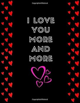 I Love You More and More : Lined Notebook 8,5 X 11 Inch, 110 Pages, Soft Cover , Glossy My Hearts