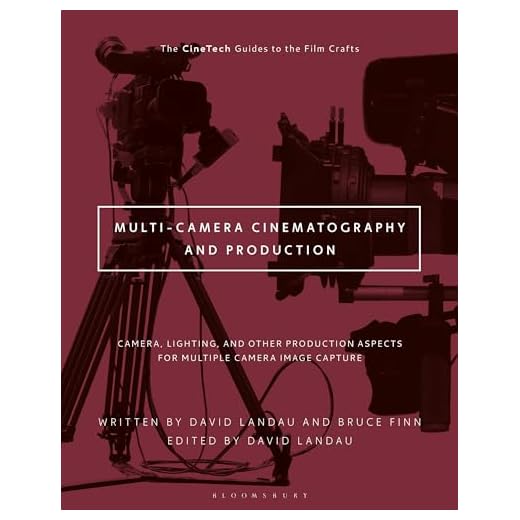Multi-Camera Cinematography and Production: Camera, Lighting, and Other Production Aspects for Multiple Camera Image Capture (The CineTech Guides to the Film Crafts)