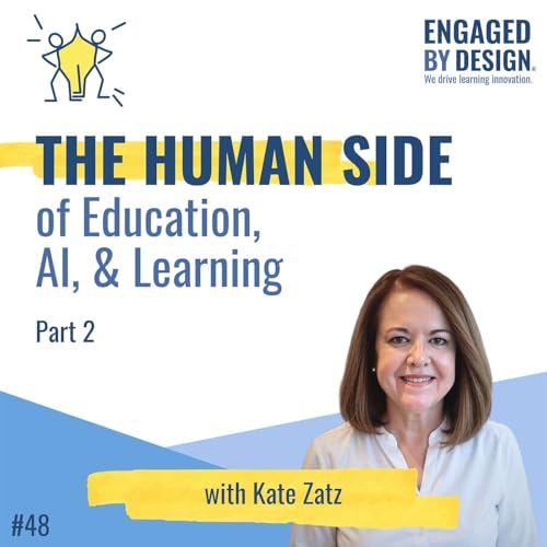 AI, Learning, and the Human Side of Education with Dr. Kate Zatz (Part 2)