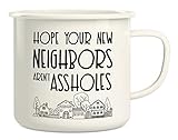 Retreez Hope Your New Neighbors aren't Assholes Homeowner Housewarming 16 Oz Enamel Stainless Steel Metal Camping Campfire Coffee Mug Funny Sarcastic birthday gift for friend coworker dad mom sis bro