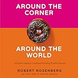 Around the Corner to Around the World: A Dozen Lessons I Learned Running Dunkin Donuts