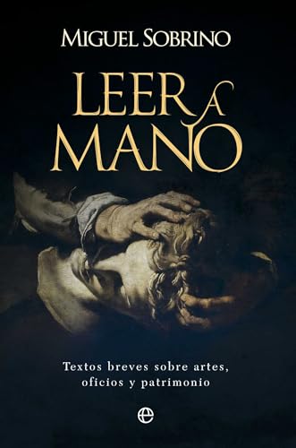 Leer a mano: Textos breves sobre artes, oficios y patrimonio (ENSAYO)