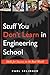 Stuff You Don't Learn in Engineering School: Skills for Success in the Real World