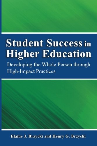 Student Success in Higher Education: Developing the Whole Person through High-Impact Practices