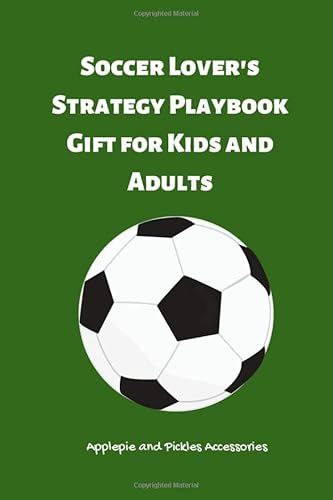 Soccer Lover's Strategy Playbook Gift for Kids and Adults: Soccer Notebook Journal for Boys Girls Adults|Blank Soccer Field Diagrams