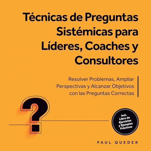 Page de couverture de T&eacute;cnicas de Preguntas Sist&eacute;micas para L&iacute;deres, Coaches y Consultores