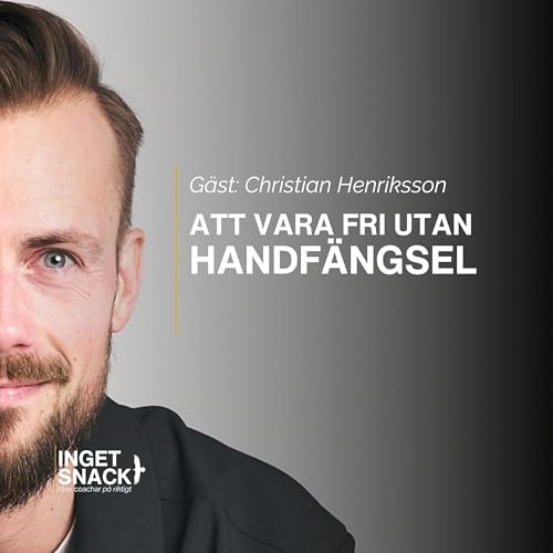 Att vara fri utan handf&auml;ngsel - Christian Henriksson