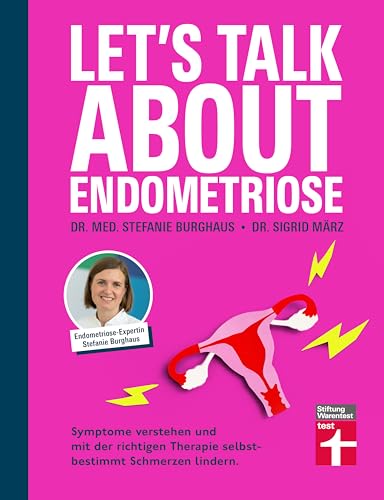 Let's talk about Endometriose - Symptome, Diagnose und Behandlung: Symptome verstehen und mit der richtigen Therapie selbstbestimmt die Schmerzen lindern.