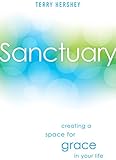 Sanctuary: Creating a Space for Grace in Your Life