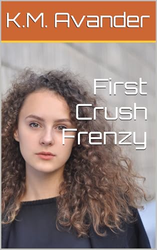 First Crush Frenzy (Romance Book 106)