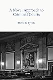 A Novel Approach to Criminal Courts