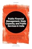  Public Financial Management, State Capacity, and Public Services in India (Institutions And Development In South Asia) (English Edition)