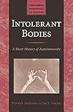 Intolerant Bodies: A Short History of Autoimmunity (Johns Hopkins Biographies of Disease)