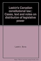 Laskin's Canadian constitutional law;: Cases, text and notes on distribution of legislative power 0459313002 Book Cover
