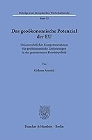 Das Geo?konomische Potenzial Der EU: Unionsrechtlicher Kompetenzrahmen Fur Geo?konomische Zielsetzungen in Der Gemeinsamen Handelspolitik (German Edition) 3428193725 Book Cover