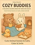 Photo Gallery cozy buddies: coloring book for adults and teens featuring adorable animal companions in wholesome and relaxing everyday scenes with simple and cute designs Photo Gallery cozy buddies: coloring book for adults and teens featuring adorable animal companions in wholesome and relaxing everyday scenes with simple and cute designs