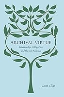 Archival Virtue: Relationship, Obligation, and the Just Archives 1945246715 Book Cover