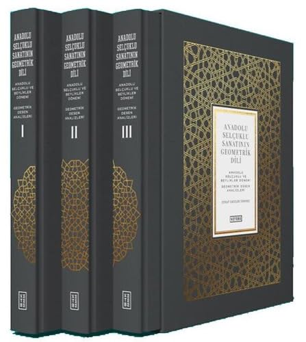 Anadolu Selçuklu Sanatinin Geometrik Dili (3 Volumes Set): Anadolu Selçuklu ve Beylikler Dönemi Geometrik Desen Analizleri