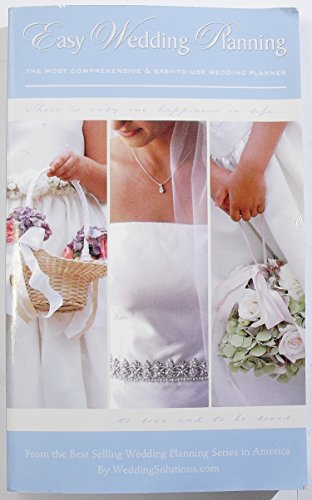 Easy Wedding Planning: The Most Comprehensive and Informative Wedding Planner Available Today!