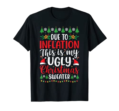 Due to Inflation My Ugly Christmas Suéteres para hombre y mujer Camiseta