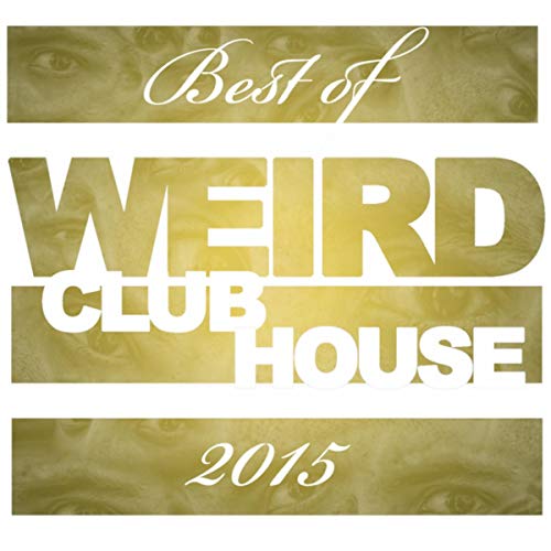 Play Best of Weird Club House 2015 by VARIOUS ARTISTS on Amazon Music