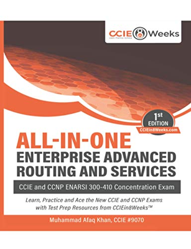 ALL IN ONE Enterprise Advanced Routing And Services: CCIE and CCNP ENARSI 300 410 Concentration Exam: 5 (Cisco CCNA and CCNP Certification Series)