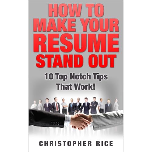 How To Make Your Resume Stand Out: 10 Top Notch Tips That Work! Audiolibro Por Christopher Rice arte de portada