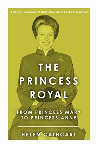 The Princess Royal: From Princess Mary To Princess Anne