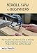 Scroll Saw for Beginners: The Complete Hand Book to Craft 20 Beautiful Woodworking Scroll Saw Patterns and Projects with Tools and Tips Included (English Edition)